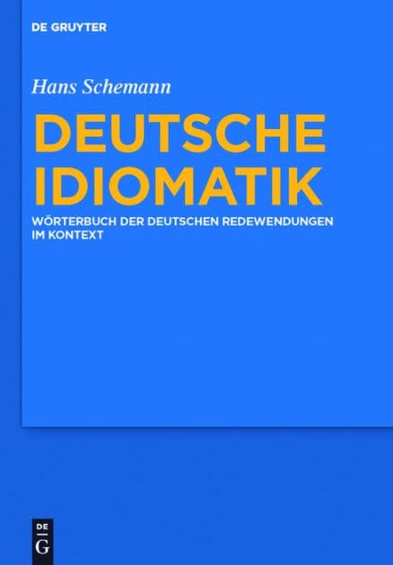 Deutsche Idiomatik: Wörterbuch der deutschen Redewendungen im Kontext by Hans Schemann