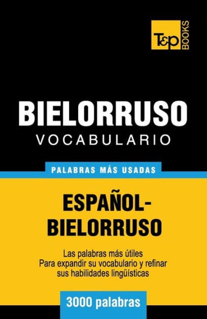 Vocabulario espaï¿½ol-bielorruso - 3000 palabras mï¿½s usadas by Andrey Taranov