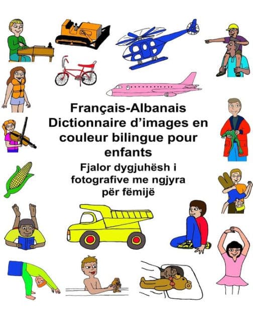 Français-Albanais Dictionnaire d'images en couleur bilingue pour enfants by Kevin Carlson