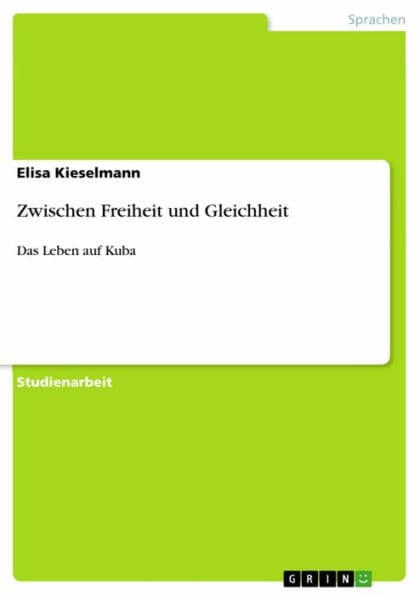 Zwischen Freiheit und Gleichheit: Das Leben auf Kuba by Elisa Kieselmann