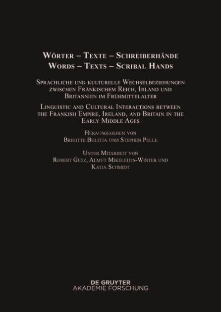 Wörter - Texte - Schreiberhände / Words - Texts - Scribal Hands: Sprachliche und kulturelle Wechselbeziehungen zwischen fränkischem Reich, Irland und Britannien im Frühmittelalter / Linguistic and Cultural Interactions Between the Frankish Empire, Ireland by Brigitte Bulitta