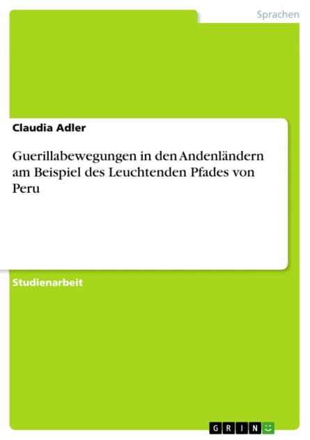 Guerillabewegungen in den Andenländern am Beispiel des Leuchtenden Pfades von Peru by Claudia Adler
