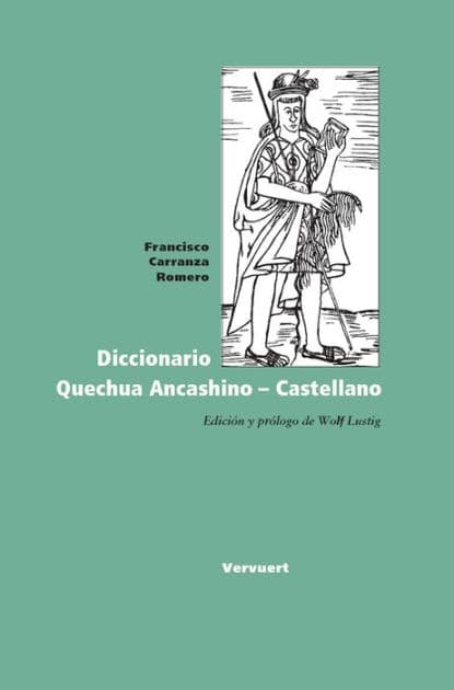 Diccionario Quechua Ancashino - Castellano by Francisco Carranza Romero