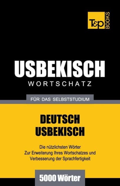 Usbekischer Wortschatz fï¿½r das Selbststudium - 5000 Wï¿½rter by Andrey Taranov