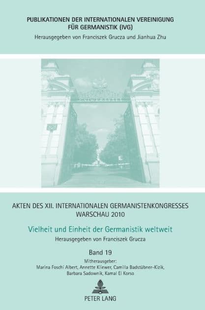 Akten des XII. Internationalen Germanistenkongresses Warschau 2010: Vielheit und Einheit der Germanistik weltweit: Deutsch als Fremdsprache im Wandel- Deutschlernen an der Grenze. Wider den Einheitsunterricht!- Literatur, Kunst und Musik im Kontext Deutsc by Annette Kliewer