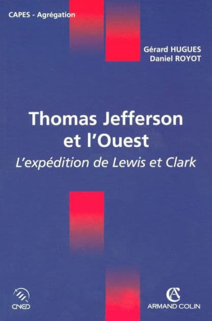 Thomas Jefferson et l'Ouest: L'expédition de Lewis et Clark by Gérard Hugues