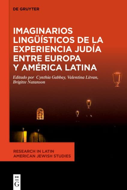 Imaginarios lingüísticos de la experiencia judía entre Europa y América Latina by Cynthia Gabbay