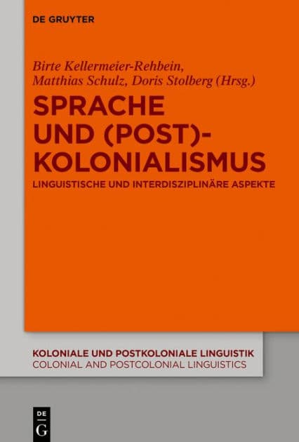 Sprache und (Post)Kolonialismus: Linguistische und interdisziplinäre Aspekte by Birte Kellermeier-Rehbein