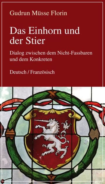 Das Einhorn und der Stier: Dialog zwischen dem Nicht-Fassbaren und dem Konkreten by Gudrun Müsse-Florin