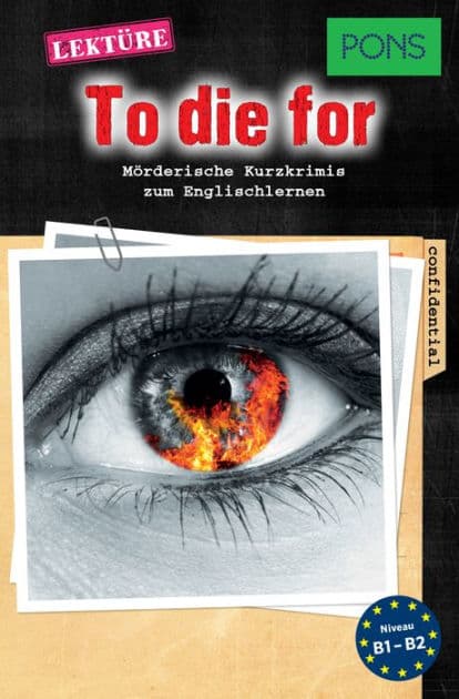 PONS Kurzkrimis: To Die For: Mörderische Kurzkrimis zum Englischlernen (B1/B2) by Dominic Butler