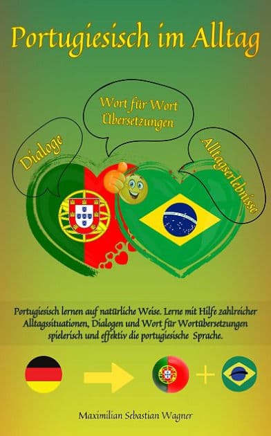 Portugiesisch im Alltag: Portugiesisch lernen für Anfänger und Fortgeschrittene, erlebe Alltagssitionen by Maximilian Sebastian Wagner