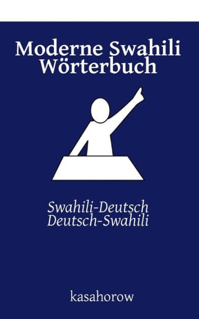 Moderne Swahili Wï¿½rterbuch: Swahili-Deutsch, Deutsch-Swahili by Kasahorow