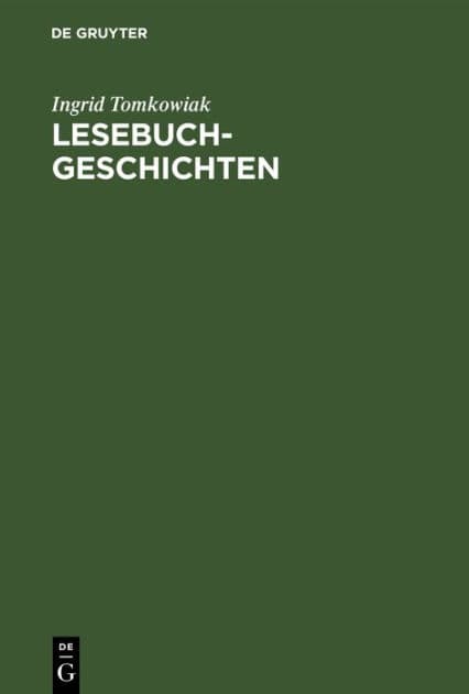 Lesebuchgeschichten: Erzählstoffe in Schullesebüchern 1770-1920 by Ingrid Tomkowiak