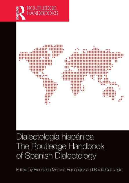Dialectología hispánica / The Routledge Handbook of Spanish Dialectology by Francisco Moreno-Fernández