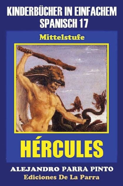 Kinderbücher in einfachem Spanisch Band 17: HÉRCULES by Alejandro Parra Pinto