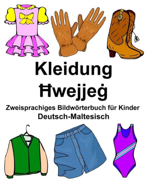 Deutsch-Maltesisch Kleidung Zweisprachiges Bildwörterbuch für Kinder by Richard Carlson Jr