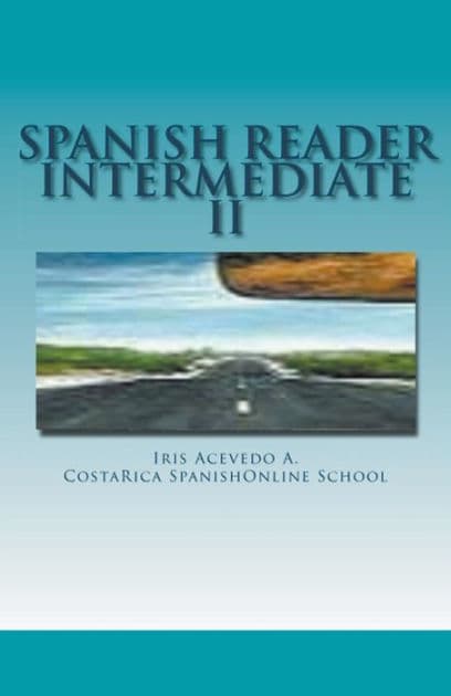 Spanish Reader Intermediate 2 by Iris Acevedo A