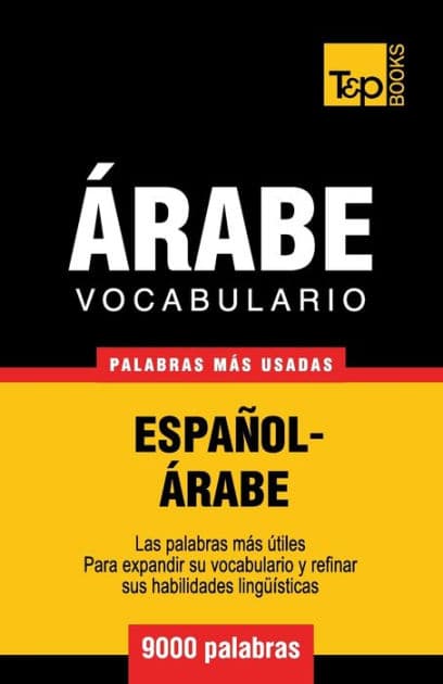 Vocabulario Espaï¿½ol-ï¿½rabe - 9000 palabras mï¿½s usadas by Andrey Taranov