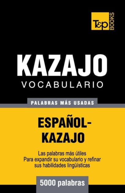 Vocabulario espaï¿½ol-kazajo - 5000 palabras mï¿½s usadas by Andrey Taranov