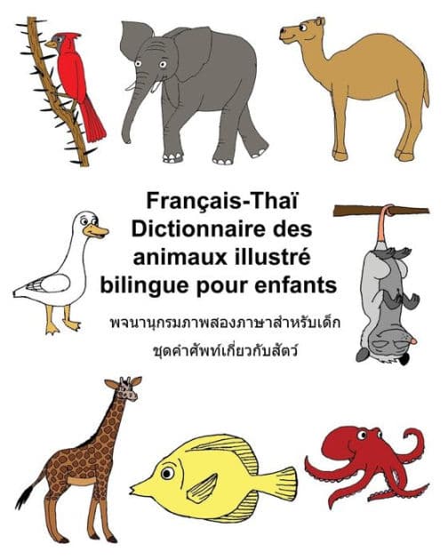 Français-Thaï Dictionnaire des animaux illustré bilingue pour enfants by Kevin Carlson