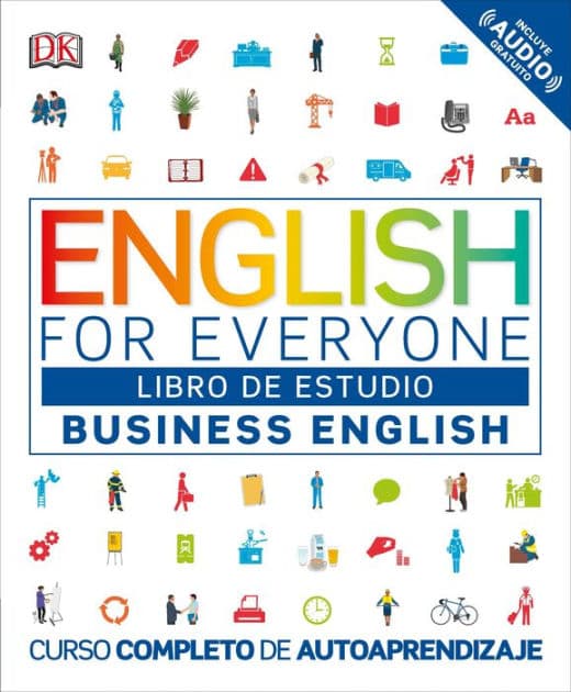 English for Everyone: Business English, Libro de estudio: Curso completo de autoaprendizaje by DK