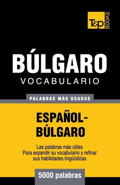 Vocabulario espaï¿½ol-bï¿½lgaro - 5000 palabras mï¿½s usadas by Andrey Taranov
