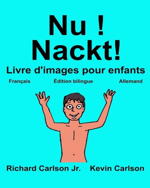 Nu ! Nackt!: Livre d'images pour enfants Français-Allemand (Édition bilingue) by Kevin Carlson
