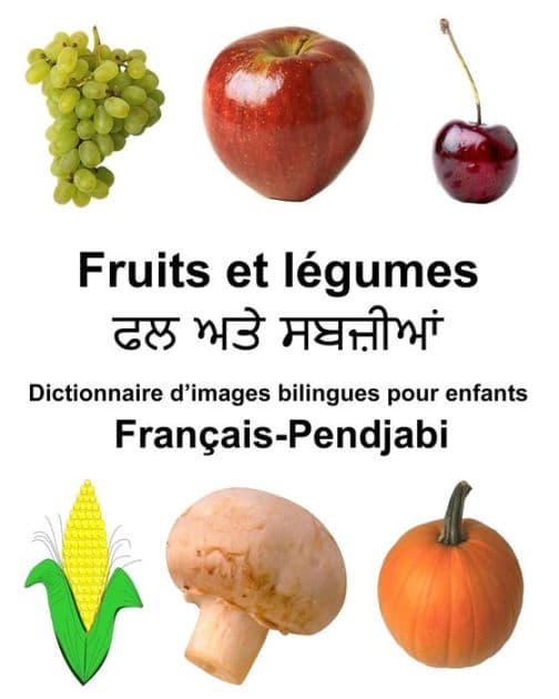 Français-Pendjabi Fruits et légumes Dictionnaire d'images bilingues pour enfants by Richard Carlson Jr
