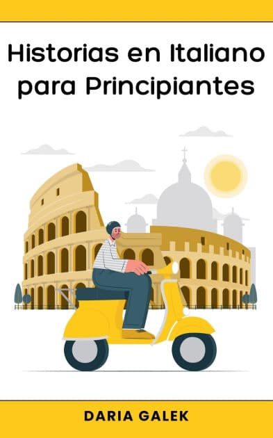 Historias en Italiano para Principiantes by Daria Galek