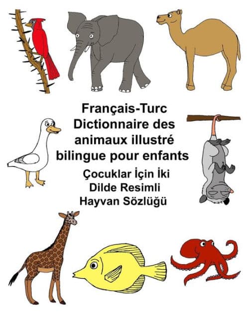 Français-Turc Dictionnaire des animaux illustré bilingue pour enfants by Kevin Carlson
