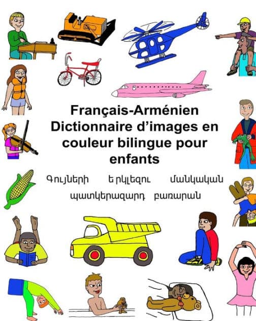 Français-Arménien Dictionnaire d'images en couleur bilingue pour enfants by Kevin Carlson