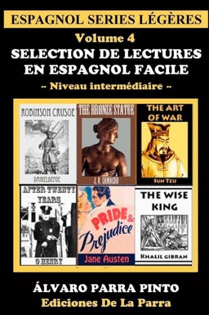 Selection de lectures en espagnol facile Volume 4 by ïlvaro Parra Pinto