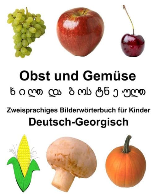 Deutsch-Georgisch Obst und Gemüse Zweisprachiges Bilderwörterbuch für Kinder by Richard Carlson Jr