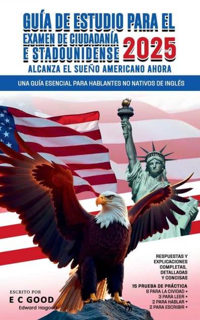 Guï¿½a de estudio para el examen de ciudadanï¿½a estadounidense 2025: Una guï¿½a esencial para hablantes no nativos de inglï¿½s by E. C. Good