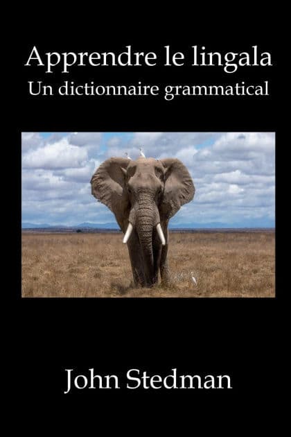 Apprendre le lingala: Un dictionnaire grammatical by John Stedman