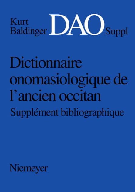 Kurt Baldinger: Dictionnaire onomasiologique de l'ancien occitan (DAO). Supplément bibliographique by Max Pfister