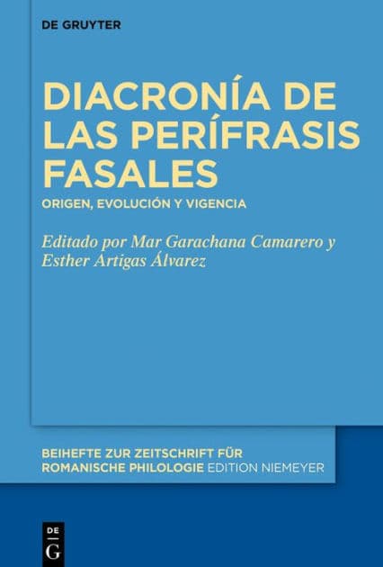 Diacronía de las perífrasis fasales: Origen, evolución y vigencia by Mar Garachana Camarero