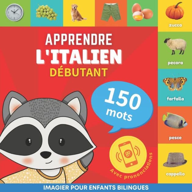 Apprendre l'italien - 150 mots avec prononciation - Débutant: Imagier pour enfants bilingues by Books, Goose