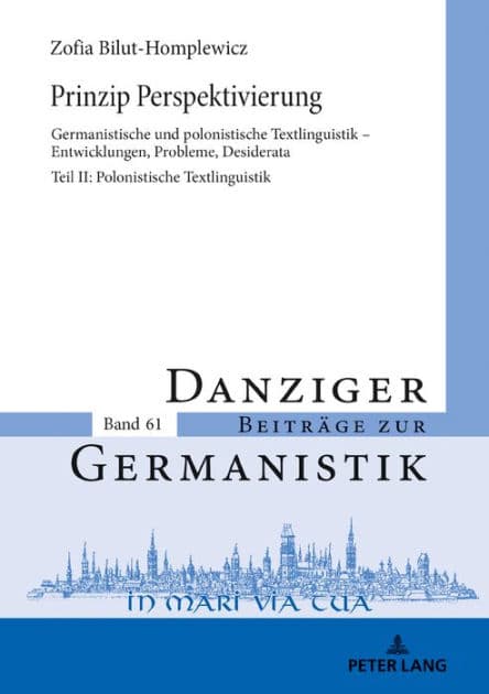 Prinzip Perspektivierung: Germanistische und polonistische Textlinguistik - Entwicklungen, Probleme, Desiderata: Teil II: Polonistische Textlinguistik by Zofia Bilut-Homplewicz