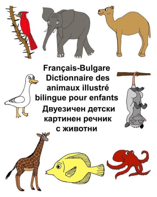 Français-Bulgare Dictionnaire des animaux illustré bilingue pour enfants by Kevin Carlson