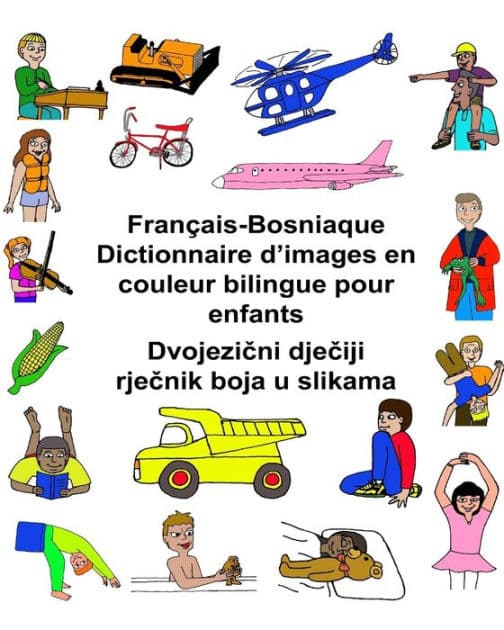 Français-Bosniaque Dictionnaire d'images en couleur bilingue pour enfants by Kevin Carlson