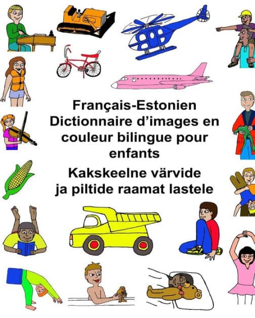 Français-Estonien Dictionnaire d'images en couleur bilingue pour enfants by Kevin Carlson