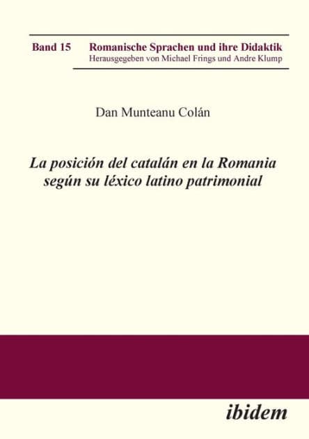 La posición del catalán en la Romania según su léxico latino patrimonial. by Michael Frings