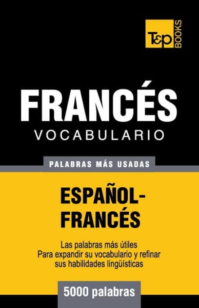 Vocabulario espaÃ¯Â¿Â½ol-francÃ¯Â¿Â½s - 5000 palabras mÃ¯Â¿Â½s usadas by Andrey Taranov