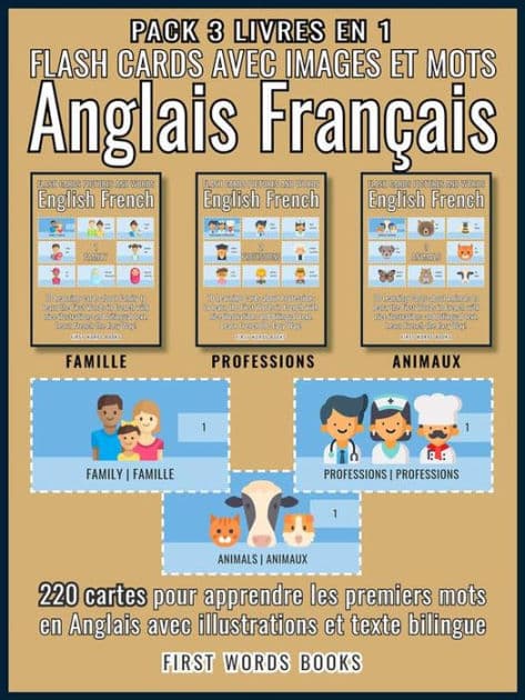 Pack 3 Livres en 1 - Flash Cards avec Images et Mots Anglais Français: 220 cartes mentales pour aprrendre les premiers mots en Anglais avec illustrations et texte bilingue by First Words Books