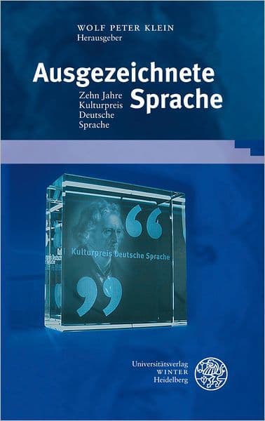 Ausgezeichnete Sprache: Zehn Jahre Kulturpreis Deutsche Sprache by Wolf Peter Klein