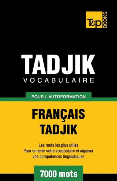 Vocabulaire franï¿½ais-tadjik pour l'autoformation. 7000 mots by Andrey Taranov