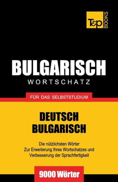 Bulgarischer Wortschatz fï¿½r das Selbststudium - 9000 Wï¿½rter by Andrey Taranov