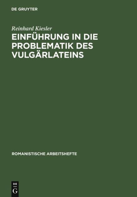 Einführung in die Problematik des Vulgärlateins by Reinhard Kiesler