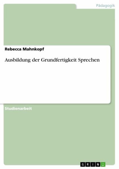 Ausbildung der Grundfertigkeit Sprechen by Rebecca Mahnkopf